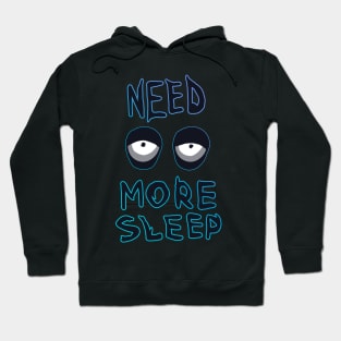 NEED MORE SLEEP Hoodie